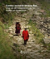 book Camino ancestral Qhapaq Ñan. Una vía de integración de los Andes en Argentina