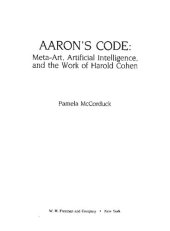 book Aaron's Code: Meta-Art, Artificial Intelligence, and the Work of Harold Cohen