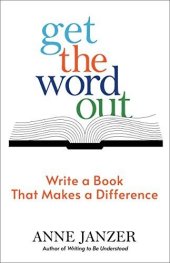 book Get the Word Out: Write a Book That Makes a Difference