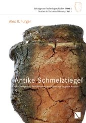 book Antike Schmelztiegel. Archäologie und Archäometrie der Funde aus Augusta Raurica