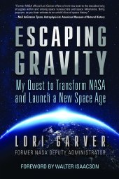 book Escaping Gravity: My Quest to Transform NASA and Launch a New Space Age