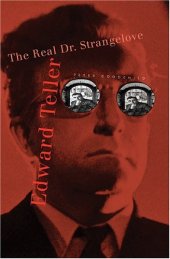 book Edward Teller: The Real Dr. Strangelove