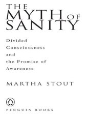 book The Myth of Sanity: Divided Consciousness and the Promise of Awareness