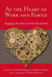 book At the Heart of Work and Family: Engaging the Ideas of Arlie Hochschild