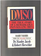 book DMSO - DMSO the True Story of a Remarkable Natural Safe Pain-Killing Drug