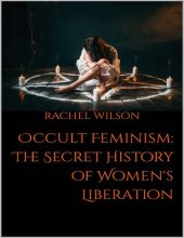 book Occult Feminism: The Secret History of Women's Liberation