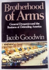 book Brotherhood of Arms: General Dynamics and the Business of Defending America