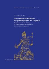 book Das europäische Mittelalter im Spannungsbogen des Vergleichs. Zwanzig internationale Beiträge zu Praxis, Problemen und Perspektiven der historischen Komparatistik