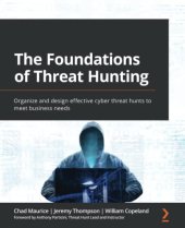 book The Foundations of Threat Hunting: Organize and design effective cyber threat hunts to meet business needs