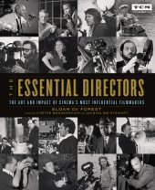 book The Essential Directors: The Art and Impact of Cinema's Most Influential Filmmakers