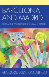 book Barcelona and Madrid: Social Networks of the Avant-Garde