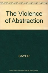 book The Violence of Abstraction: The Analytic Foundations of Historical Materialism