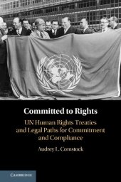 book Committed To Rights: UN Human Rights Treaties And Legal Paths For Commitment And Compliance