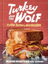 book Turkey and the Wolf : Flavor Trippin' in New Orleans [A Cookbook]