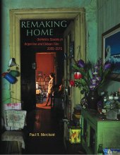 book Remaking Home: Domestic Spaces in Argentine and Chilean Film, 2005-2015