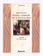 book Storia criminale del Cristianesimo. XV e XVI secolo. Dall'esilio dei papi in Avignone alla pace religiosa di Augusta