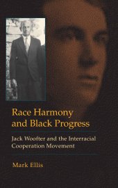 book Race Harmony and Black Progress: Jack Woofter and the Interracial Cooperation Movement