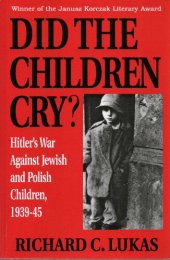 book Did the Children Cry?: Hitler's War Against Jewish and Polish Children, 1939-1945