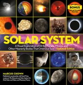 book Solar System: A Visual Exploration of All the Planets, Moons, and Other Heavenly Bodies That Orbit Our Sun—Updated Edition