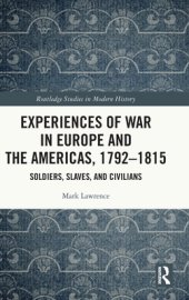 book Experiences of War in Europe and the Americas, 1792-1815: Soldiers, Slaves, and Civilians