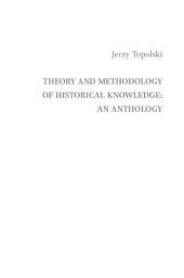 book Theory and Methodology of Historical Knowledge