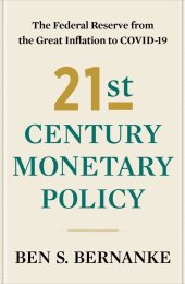 book 21st Century Monetary Policy: The Federal Reserve from the Great Inflation to COVID-19