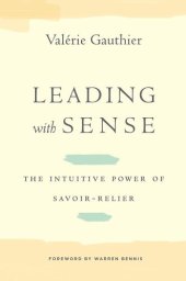 book Leading with Sense: The Intuitive Power of Savoir-Relier