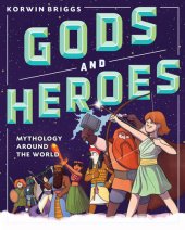 book Gods and Heroes: Mythology Around the World