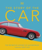 book The Story of the Car: The Definitive History of Automobiles