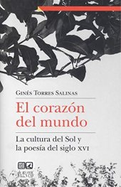 book El corazón del mundo: La cultura del Sol y la poesía del siglo XVI