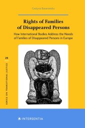 book Rights of Families of Disappeared Persons: How International Bodies Address the Needs of Families of Disappeared Persons in Europe (26) (Series on Transitional Justice)