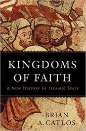 book Kingdoms of Faith: A New History of Islamic Spain