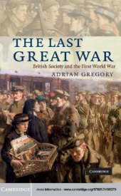 book The Last Great War: British Society and the First World War