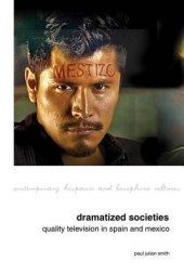 book Dramatized Societies: Quality Television in Spain and Mexico