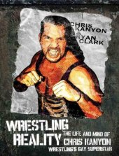 book Wrestling Reality: The Life and Mind of Chris Kanyon, Wrestling's Gay Superstar