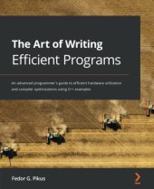 book The Art of Writing Efficient Programs: An advanced programmer's guide to efficient hardware utilization and compiler optimizations using C++ examples