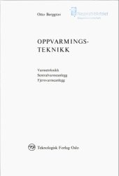 book Oppvarmingsteknikk : varmeteknikk, sentralvarmeanlegg, fjernvarmeanlegg