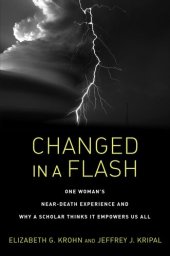 book Changed in a Flash: One Woman's Near-Death Experience and Why a Scholar Thinks It Empowers Us All