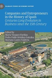 book Companies and Entrepreneurs in the History of Spain: Centuries Long Evolution in Business Since the 15th century