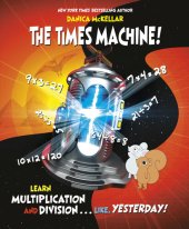 book The Times Machine!: Learn Multiplication and Division. . . Like, Yesterday!