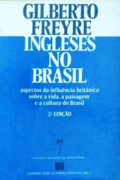 book Ingleses no Brasil - Aspectos da influência britânica sobre a vida, a paisagem e a cultura do Brasil