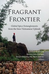 book Fragrant Frontier: Global Spice Entanglements from the Sino-Vietnamese Uplands