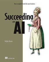 book Succeeding with AI: How to make AI work for your business