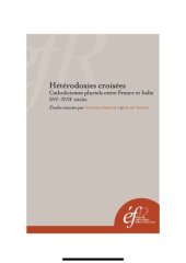 book Hétérodoxies croisées : catholicismes pluriels entre France et Italie, XVIe-XVIIe siècles