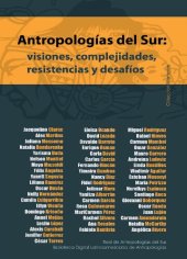 book Antropologías del Sur: Visiones, complejidades, resistencias y desafíos