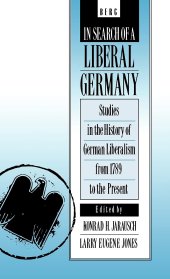 book In Search of a Liberal Germany: Studies in the History of German Liberalism from 1789 to the Present