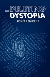 book Deleting Dystopia: Re-Asserting Human Priorities In The Age Of Surveillance Capitalism