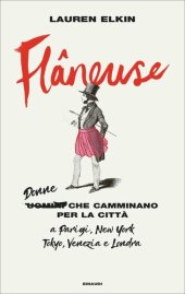 book Flâneuse. Donne che camminano per la città a Parigi, New York, Tokyo, Venezia e Londra