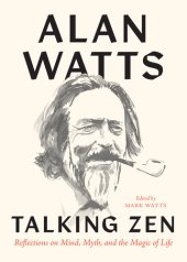 book Talking Zen: Reflections on Mind, Myth, and the Magic of Life