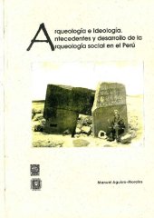 book Arqueología e ideología. Antecedentes y desarrollo de la arqueología social en el Perú